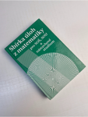 Sbírka úloh z matematiky pro SOŠ, SOU a nástavbové studium