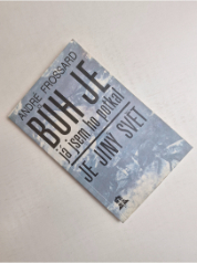 Bůh je, já jsem ho potkal - Je jiný svět