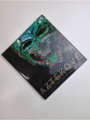 Aztékové - Poklady starobylých civilizací