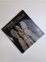 Asyřané a Babyloňané - Poklady starobylých civilizací