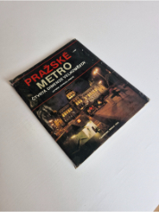 Pražské metro - čtvrtá dimenze velkoměsta - historie, výstavba, provoz