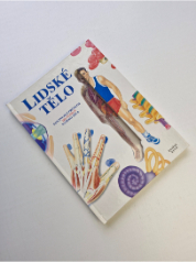 Lidské tělo : fascinující průhled do funkcí našeho těla