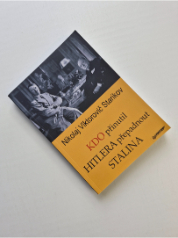Kdo přinutil Hitlera přepadnout Stalina