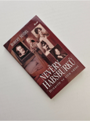 Nevěry Habsburků - Dynastie ve víru vášní